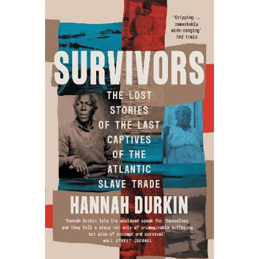 Survivors: The Lost Stories of the Last Captives of the Atlantic Slave Trade (Paperback) - Hannah Durkin